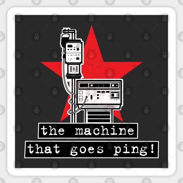 The Machine That Goes Ping! Sticker by bryankremkau